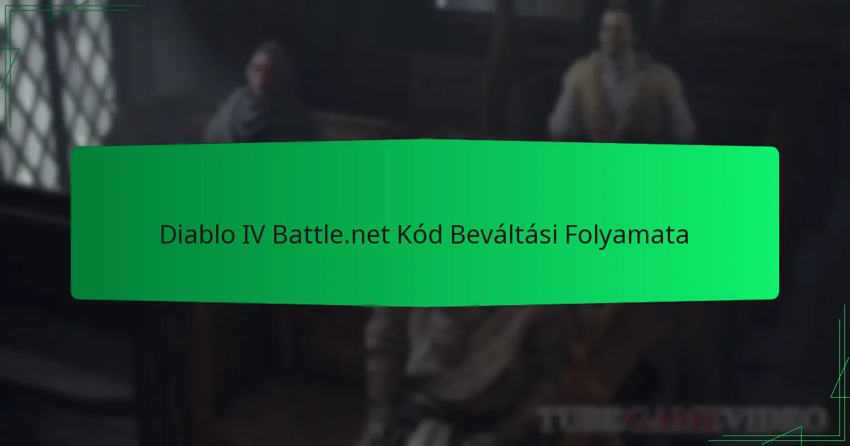Diablo IV Battle.net Kód Beváltási Folyamata