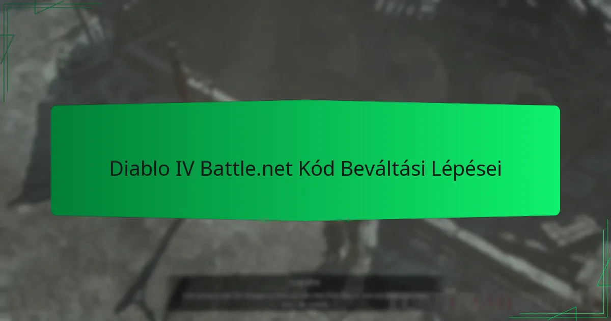 Diablo IV Battle.net Kód Beváltási Lépései