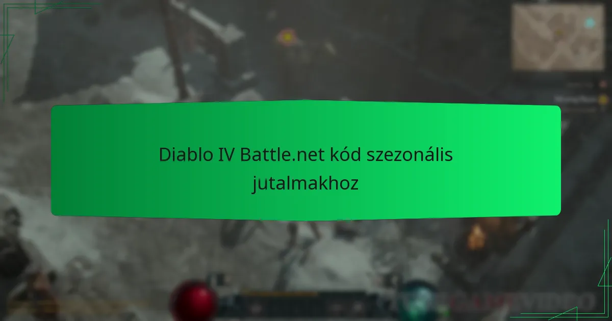 Diablo IV Battle.net kód szezonális jutalmakhoz
