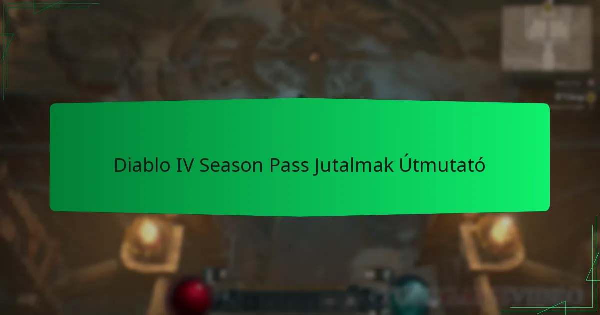Diablo IV Season Pass Jutalmak Útmutató