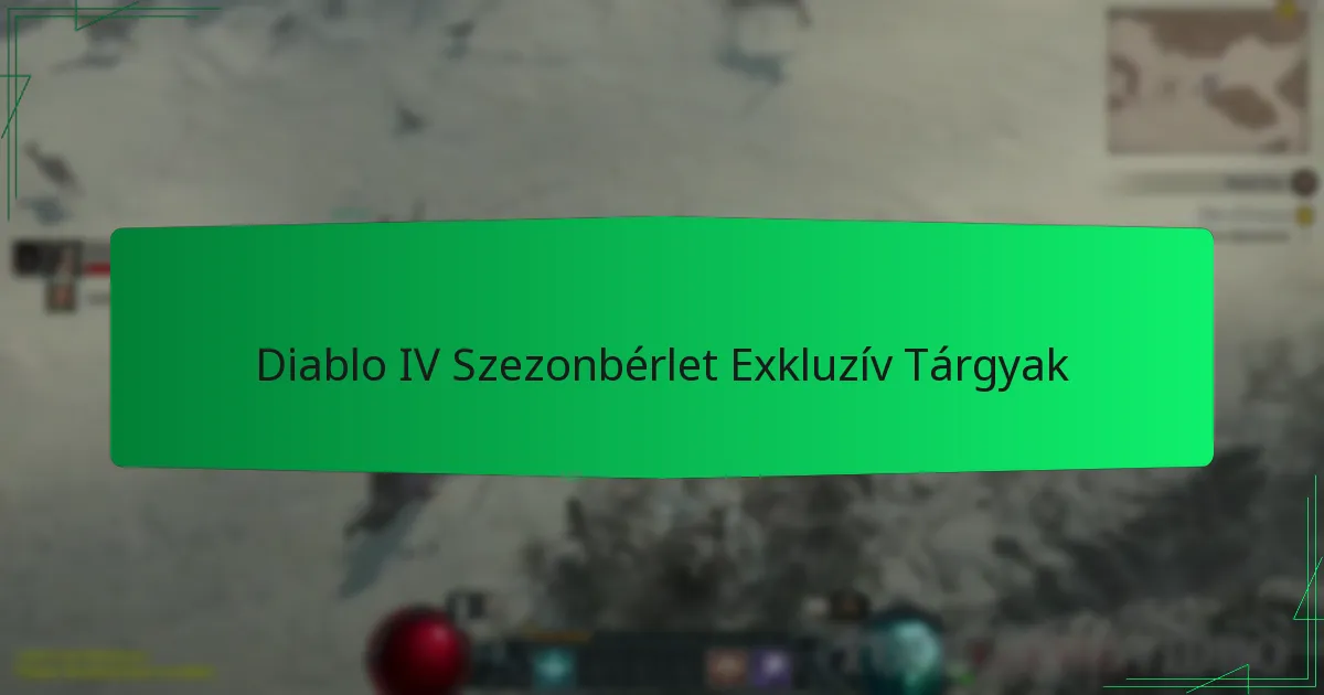 Diablo IV Szezonbérlet Exkluzív Tárgyak