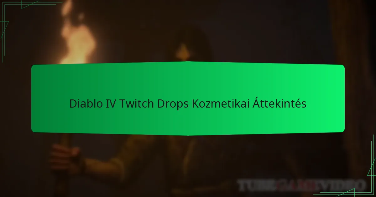 Diablo IV Twitch Drops Kozmetikai Áttekintés