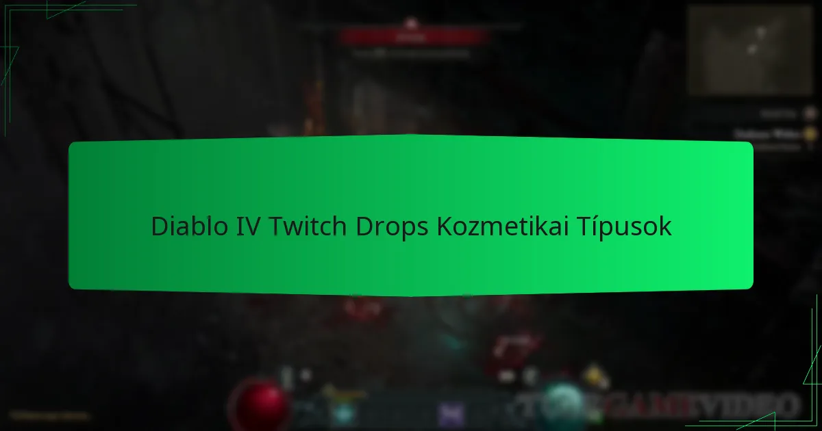 Diablo IV Twitch Drops Kozmetikai Típusok