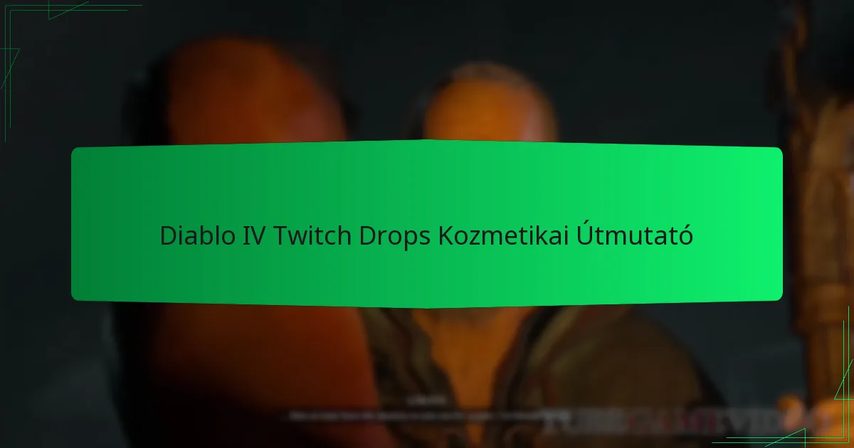 Diablo IV Twitch Drops Kozmetikai Útmutató