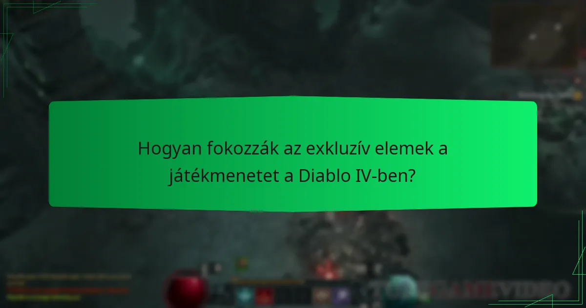 Hogyan fokozzák az exkluzív elemek a játékmenetet a Diablo IV-ben?