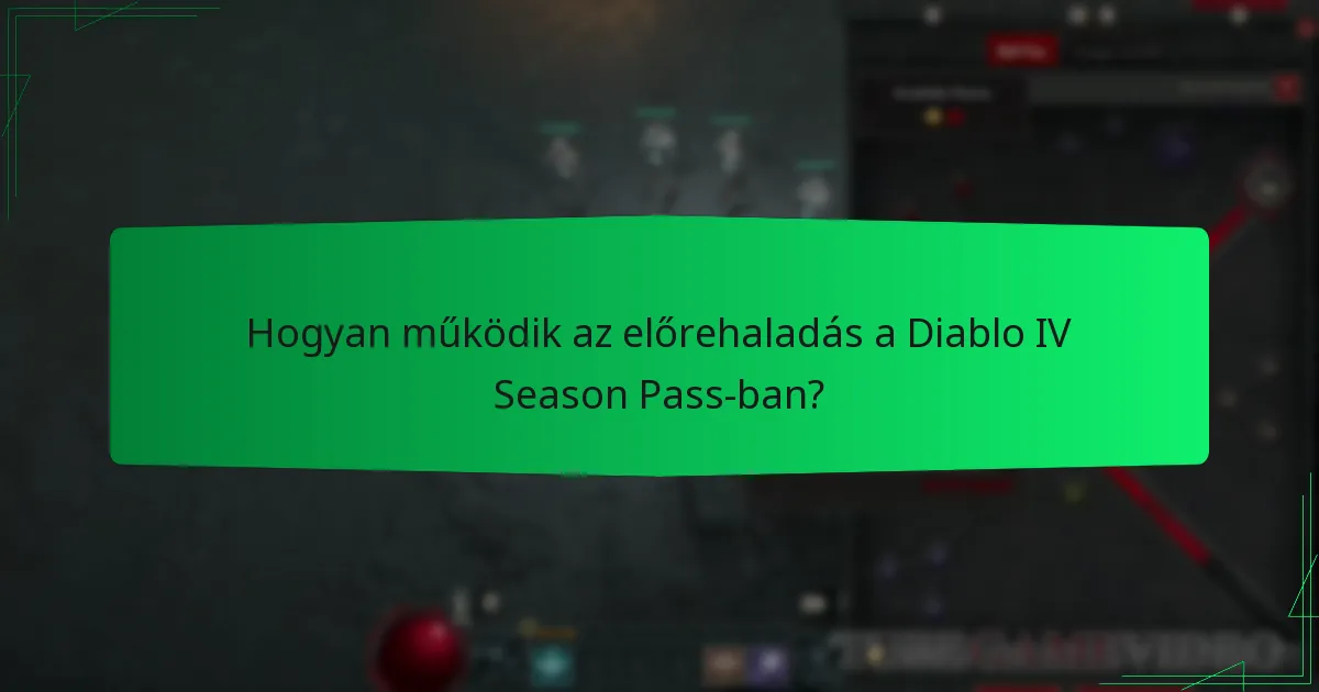 Hogyan működik az előrehaladás a Diablo IV Season Pass-ban?