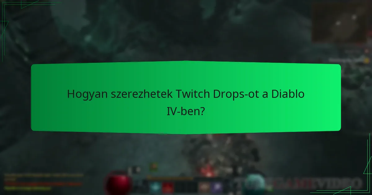 Hogyan szerezhetek Twitch Drops-ot a Diablo IV-ben?