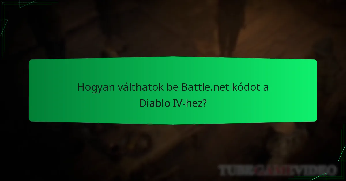 Hogyan válthatok be Battle.net kódot a Diablo IV-hez?
