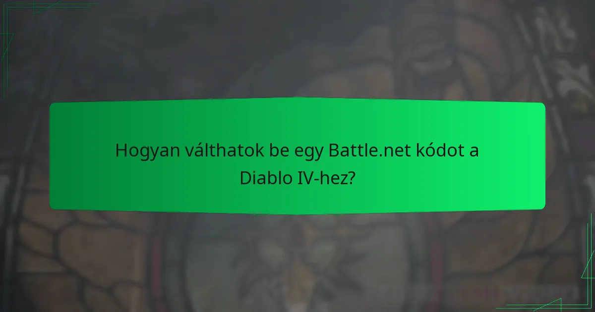 Milyen típusú Battle.net kódok érhetők el a Diablo IV-hez?