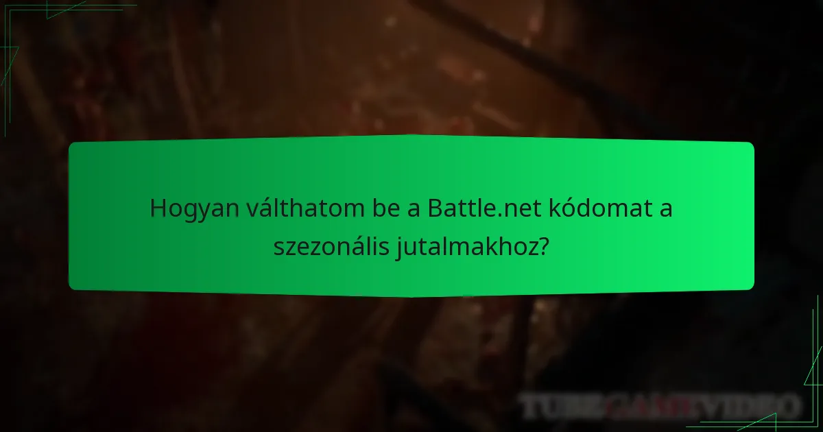 Hogyan válthatom be a Battle.net kódomat a szezonális jutalmakhoz?
