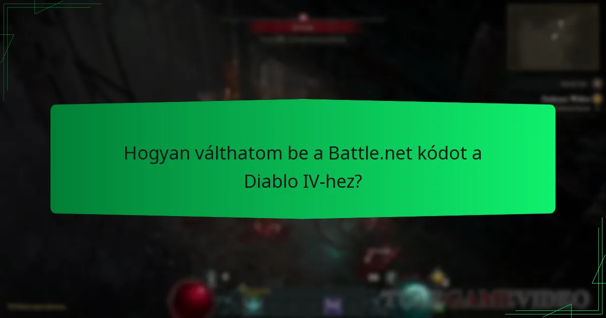 Hogyan válthatom be a Battle.net kódot a Diablo IV-hez?