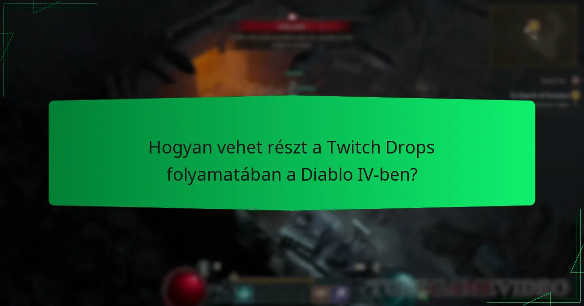 Mik a jogosultsági követelmények a Diablo IV Twitch Drops-hoz?