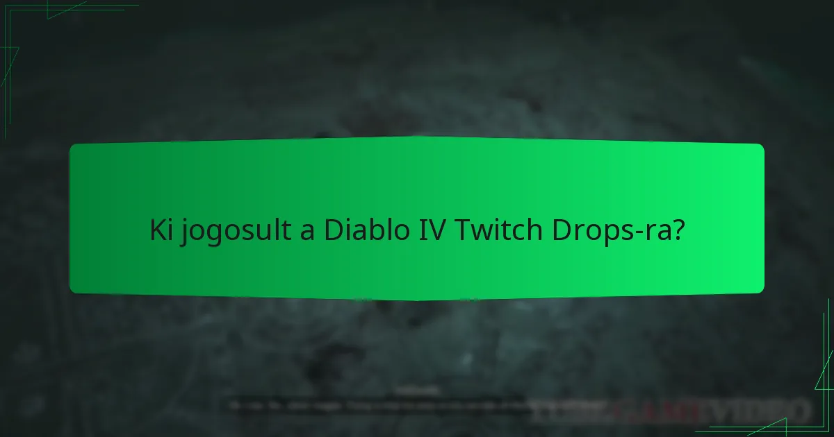 Ki jogosult a Diablo IV Twitch Drops-ra?