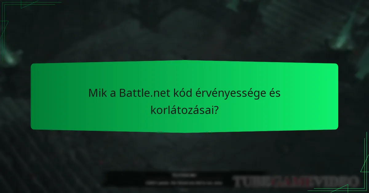 Mik a Battle.net kód érvényessége és korlátozásai?