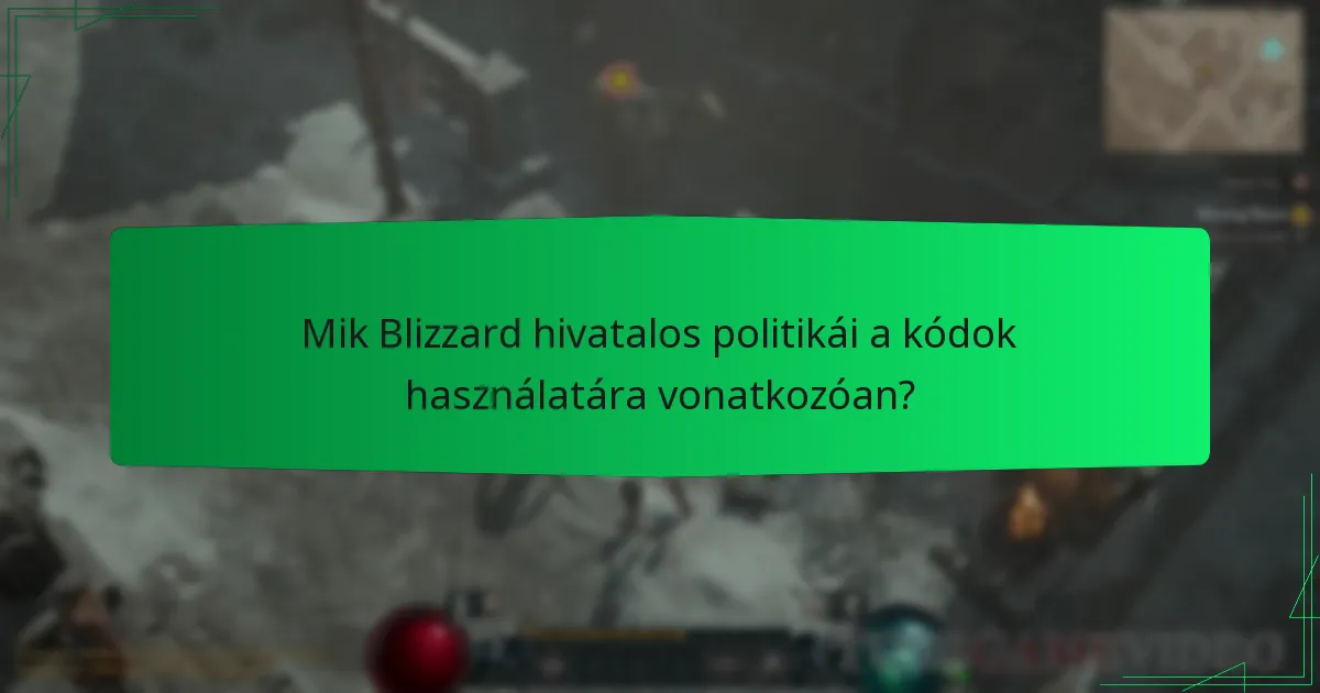 Mik Blizzard hivatalos politikái a kódok használatára vonatkozóan?