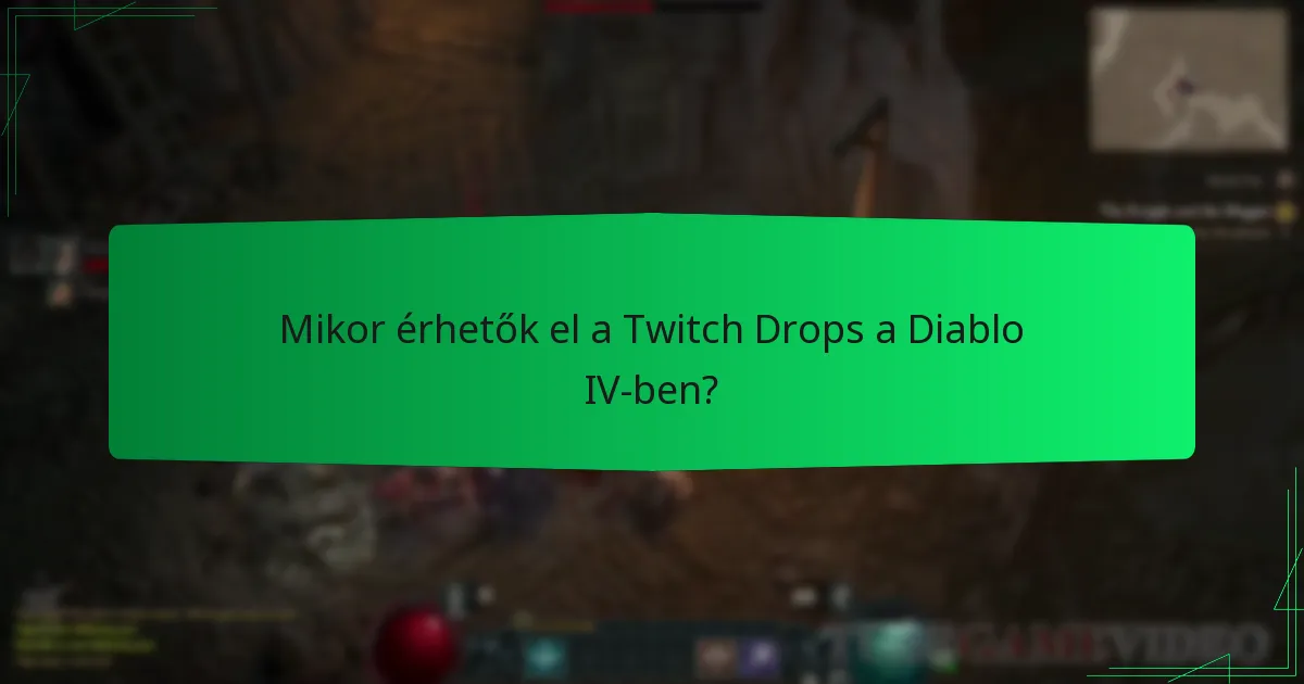 Mikor érhetők el a Twitch Drops a Diablo IV-ben?