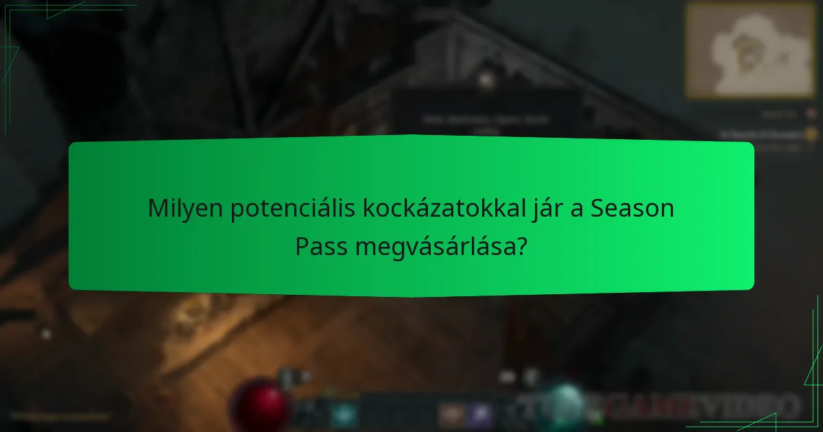 Milyen potenciális kockázatokkal jár a Season Pass megvásárlása?